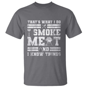 BBQ T Shirt I Smoke Meat And I Know Things Funny Saying TS10 Charcoal Print Your Wear