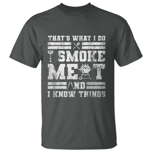 BBQ T Shirt I Smoke Meat And I Know Things Funny Saying TS10 Dark Heather Print Your Wear