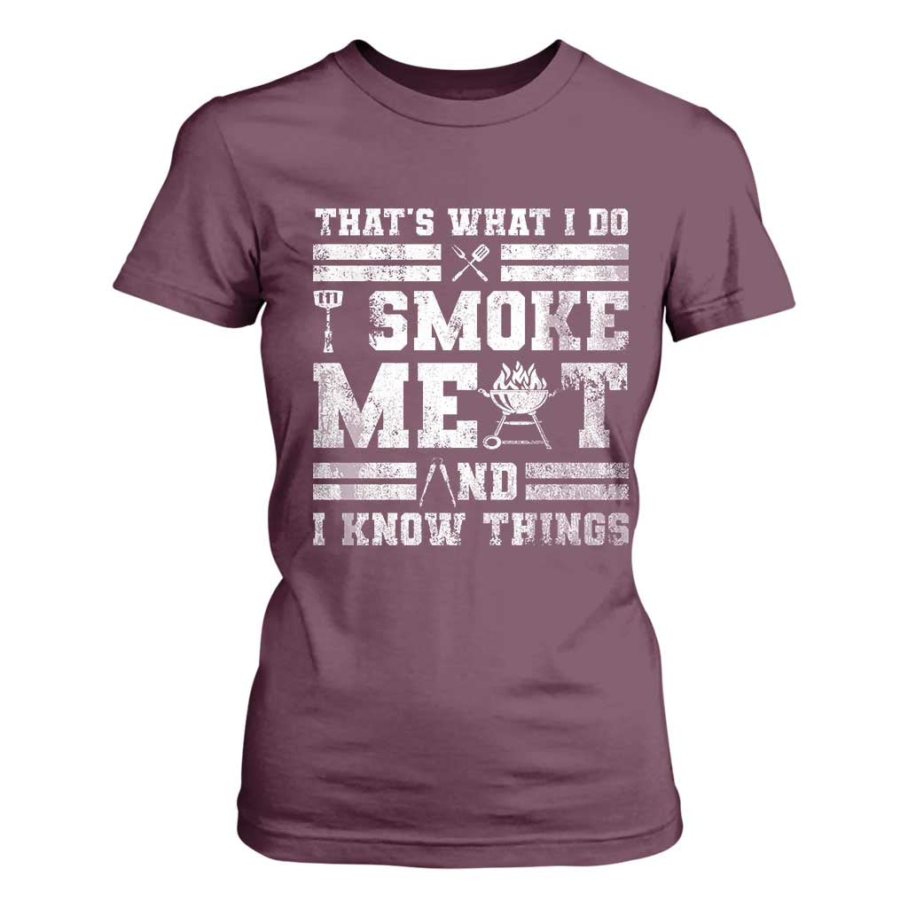 BBQ T Shirt For Women I Smoke Meat And I Know Things Funny Saying TS10 Maroon Print Your Wear