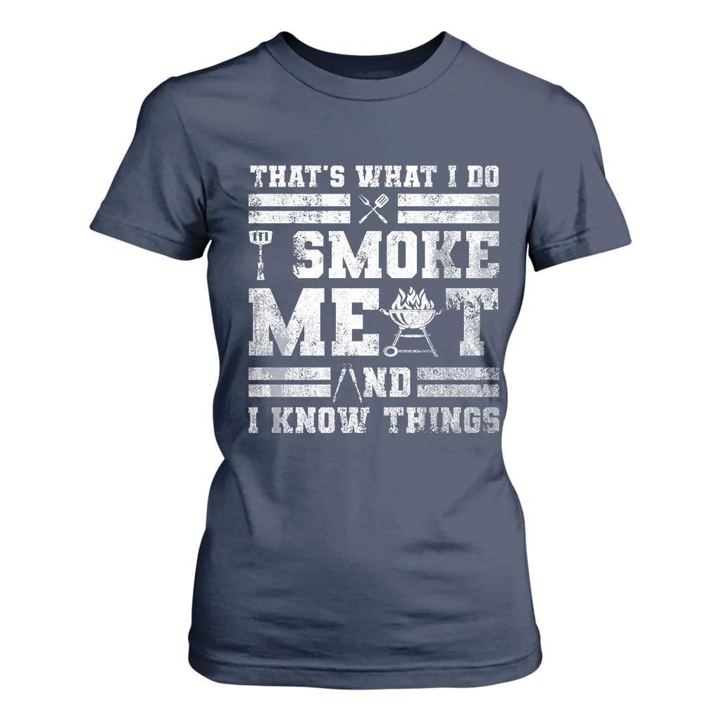 BBQ T Shirt For Women I Smoke Meat And I Know Things Funny Saying TS10 Navy Print Your Wear