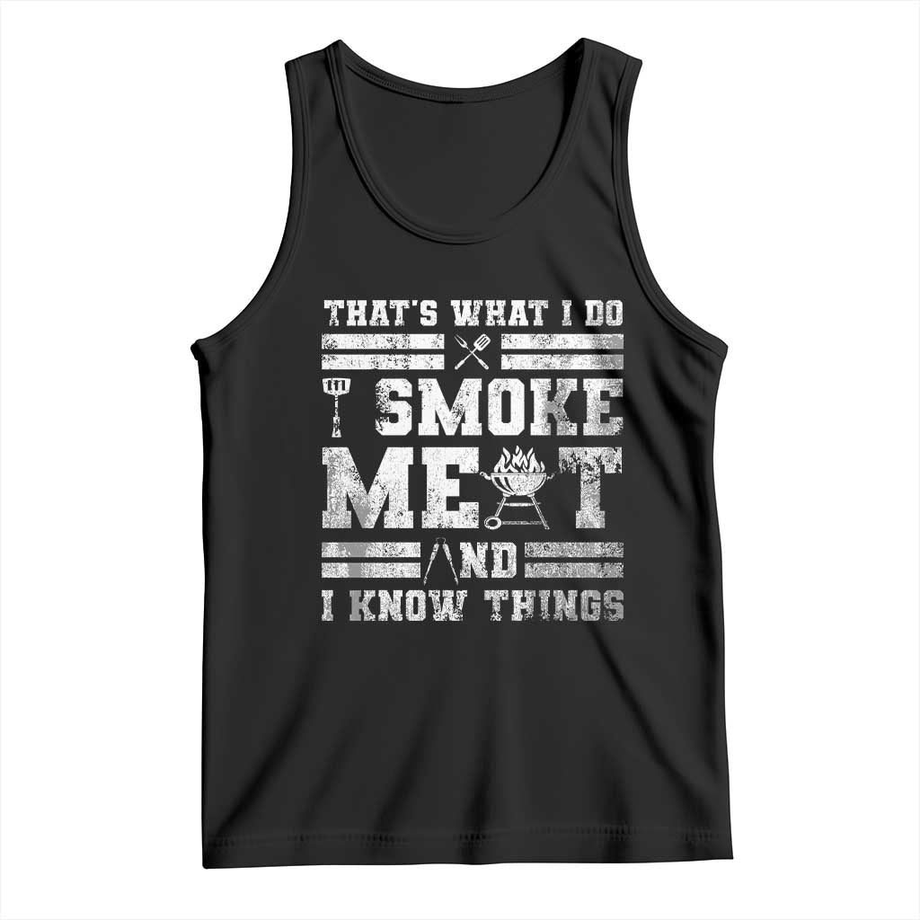 BBQ Tank Top I Smoke Meat And I Know Things Funny Saying TS10 Black Print Your Wear