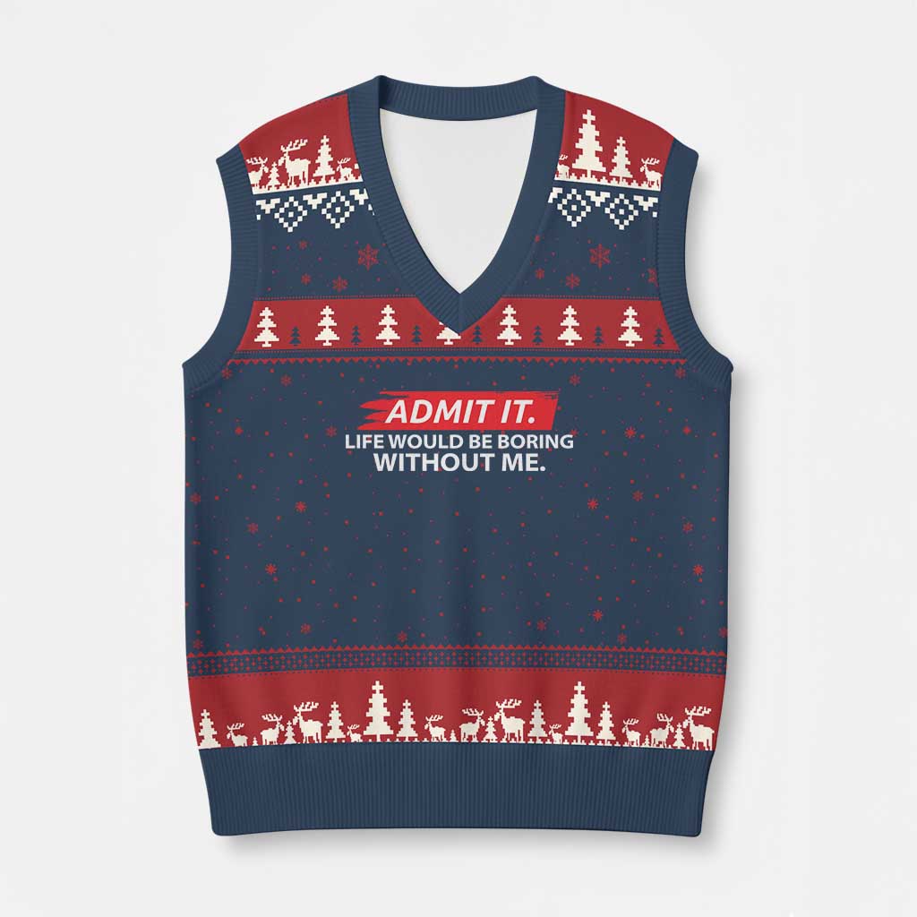 Funny Saying V-Neck Knit Sweater Vest Admit It Life Would Be Boring Without Me TS10 Navy Red Print Your Wear