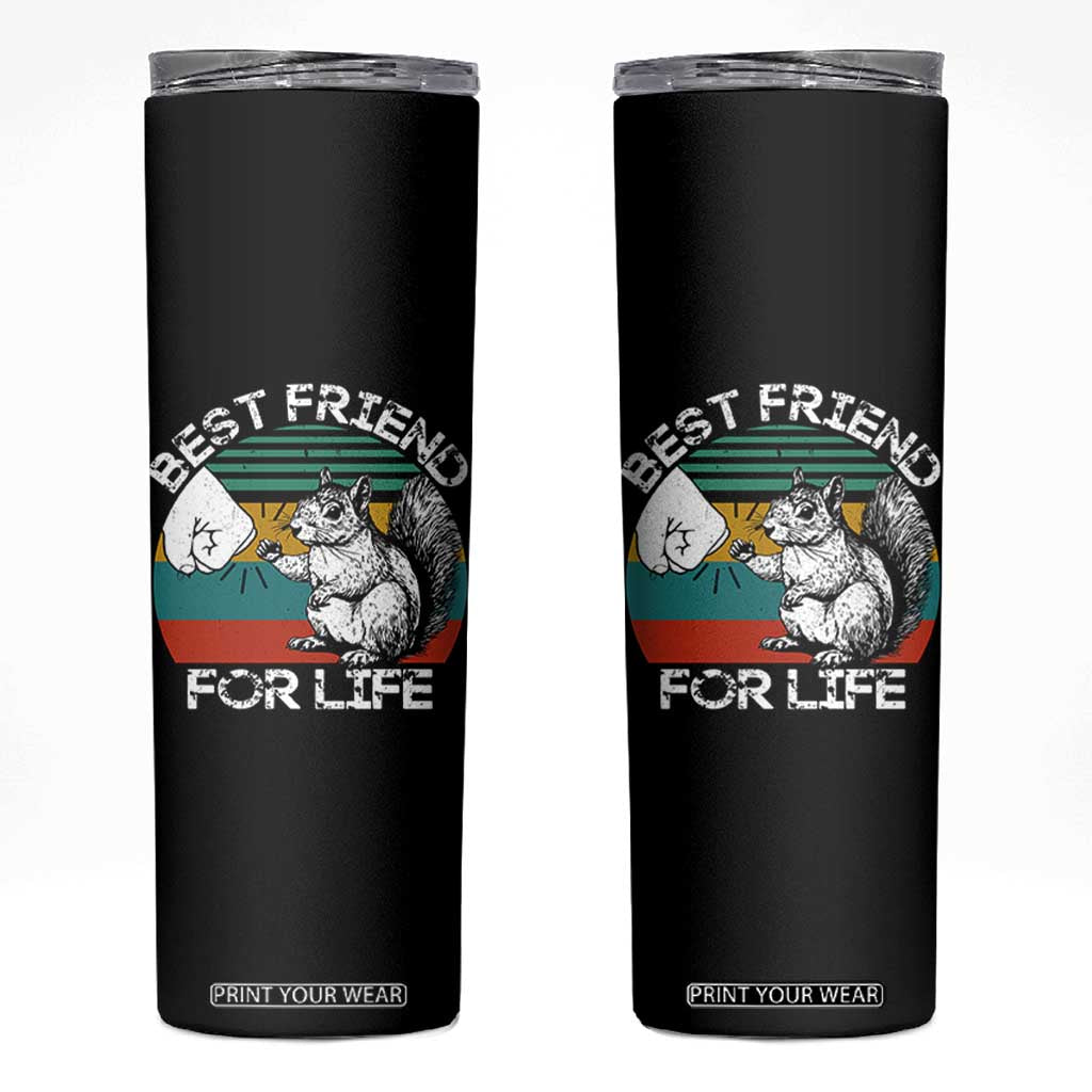 Squirrel Lover Skinny Tumbler Funny Vintage Squirrel Gift Best Friend For Life TS10 Black Print Your Wear