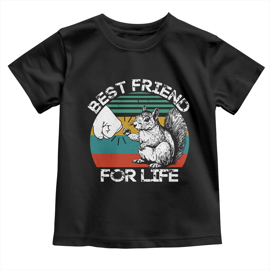 Squirrel Lover Toddler T Shirt Funny Vintage Squirrel Gift Best Friend For Life TS10 Black Print Your Wear