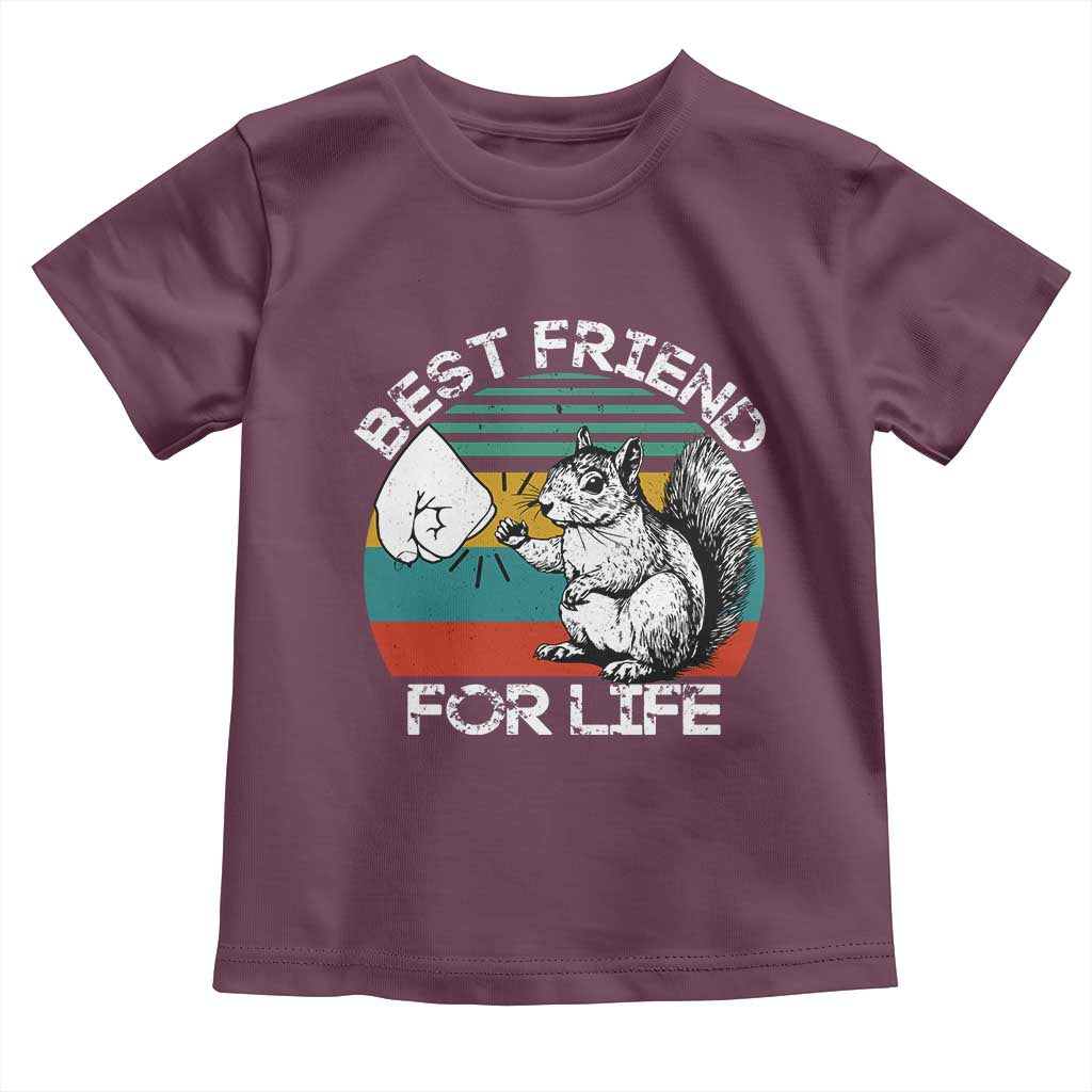 Squirrel Lover Toddler T Shirt Funny Vintage Squirrel Gift Best Friend For Life TS10 Maroon Print Your Wear