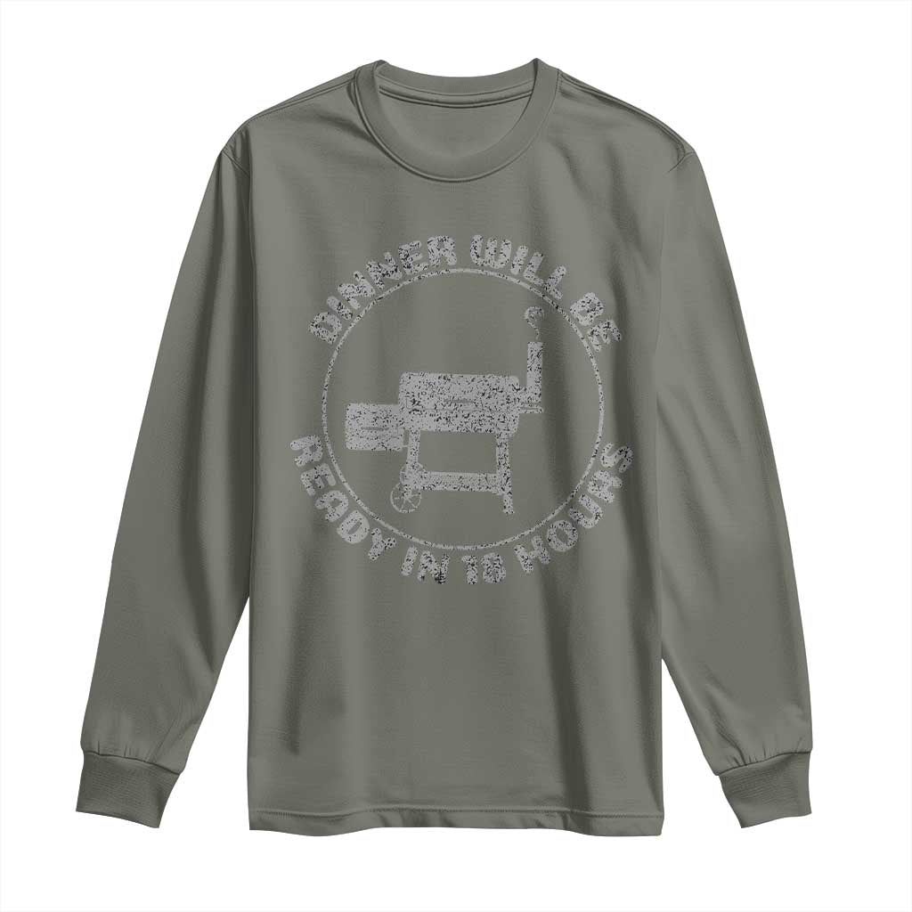 BBQ Long Sleeve Shirt Dinner Will Be Ready in 18 Hours Meat Smoker TS10 Military Green Print Your Wear