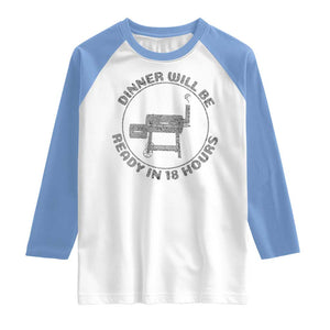 BBQ Raglan Shirt Dinner Will Be Ready in 18 Hours Meat Smoker TS10 White Carolina Blue Print Your Wear