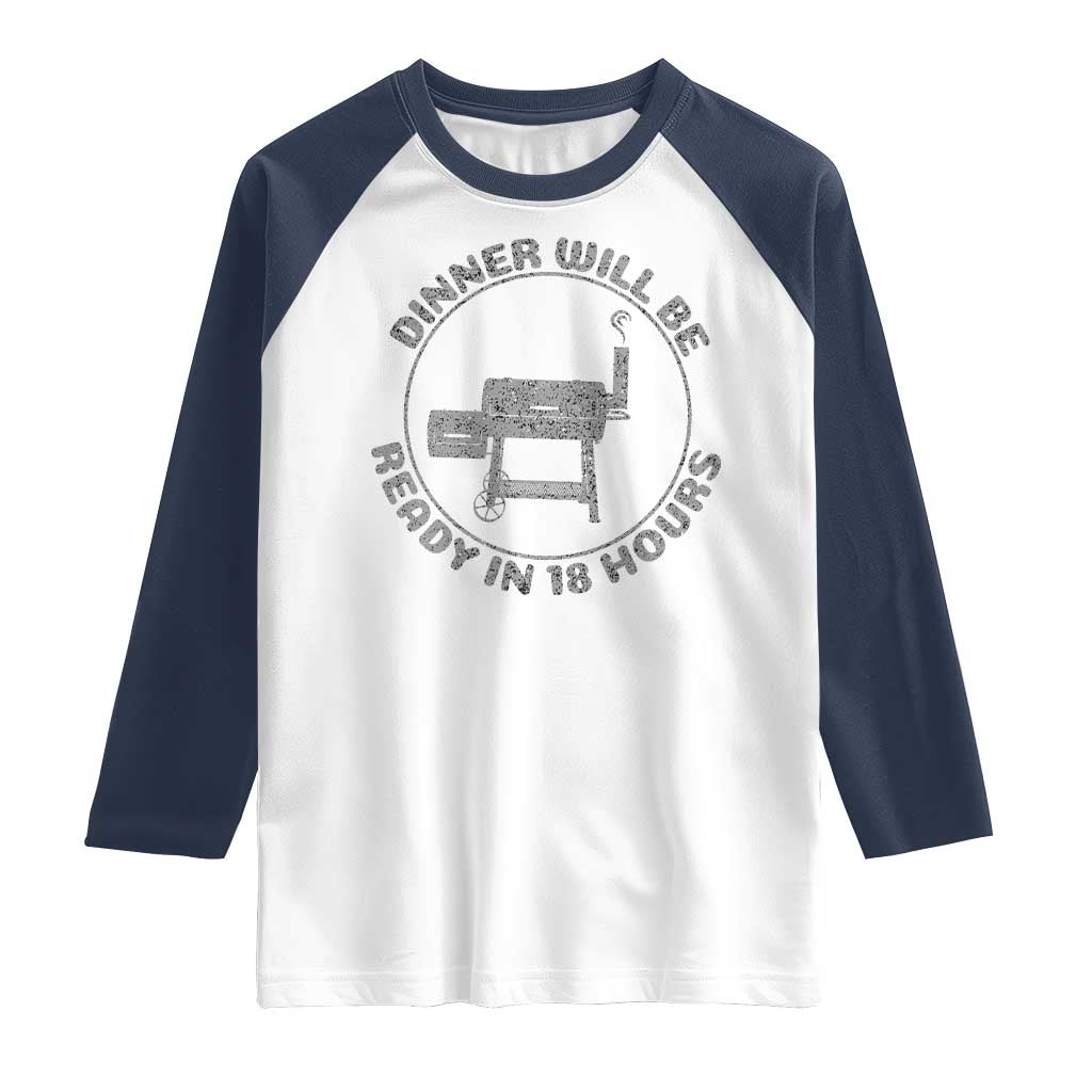 BBQ Raglan Shirt Dinner Will Be Ready in 18 Hours Meat Smoker TS10 White Navy Print Your Wear