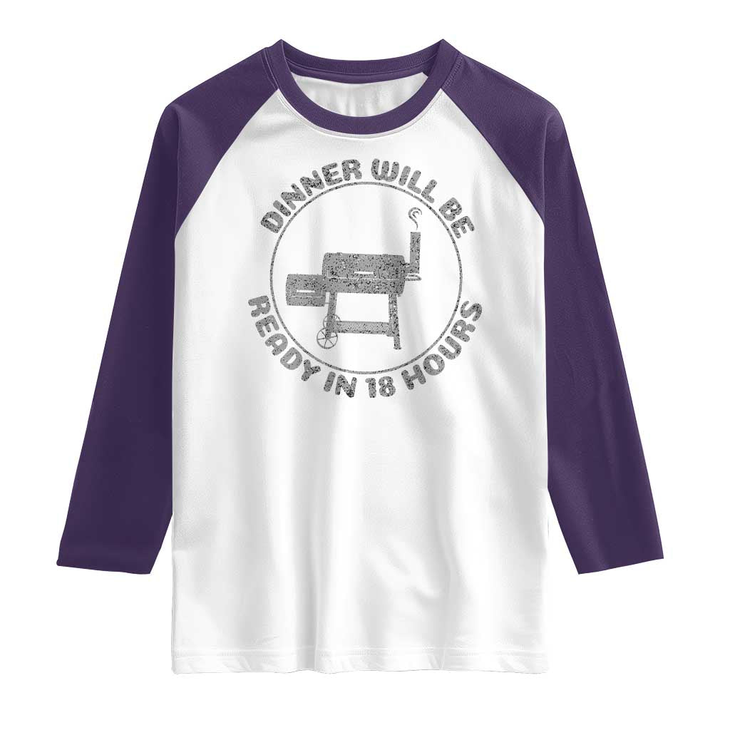 BBQ Raglan Shirt Dinner Will Be Ready in 18 Hours Meat Smoker TS10 White Purple Print Your Wear