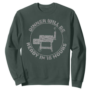 BBQ Sweatshirt Dinner Will Be Ready in 18 Hours Meat Smoker TS10 Dark Forest Green Print Your Wear