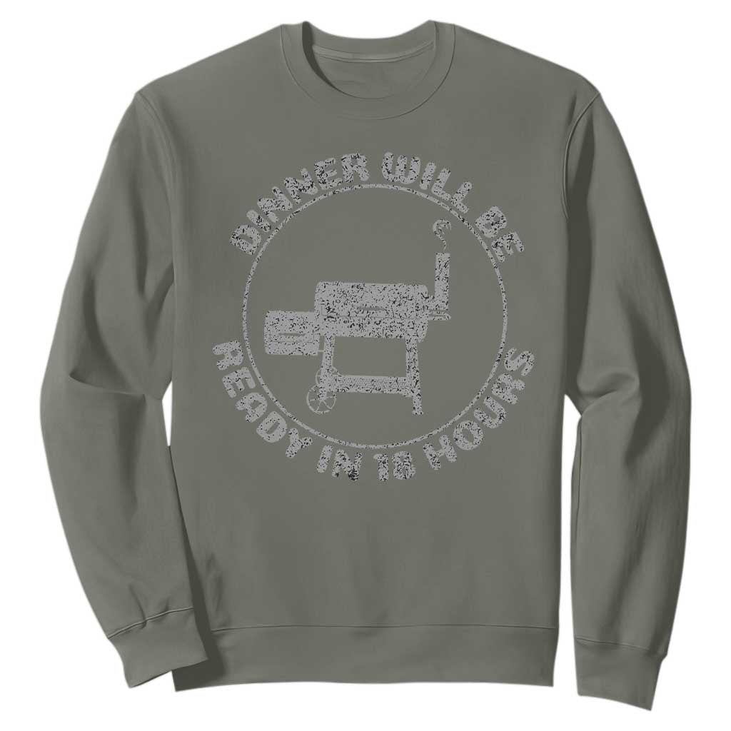 BBQ Sweatshirt Dinner Will Be Ready in 18 Hours Meat Smoker TS10 Military Green Print Your Wear