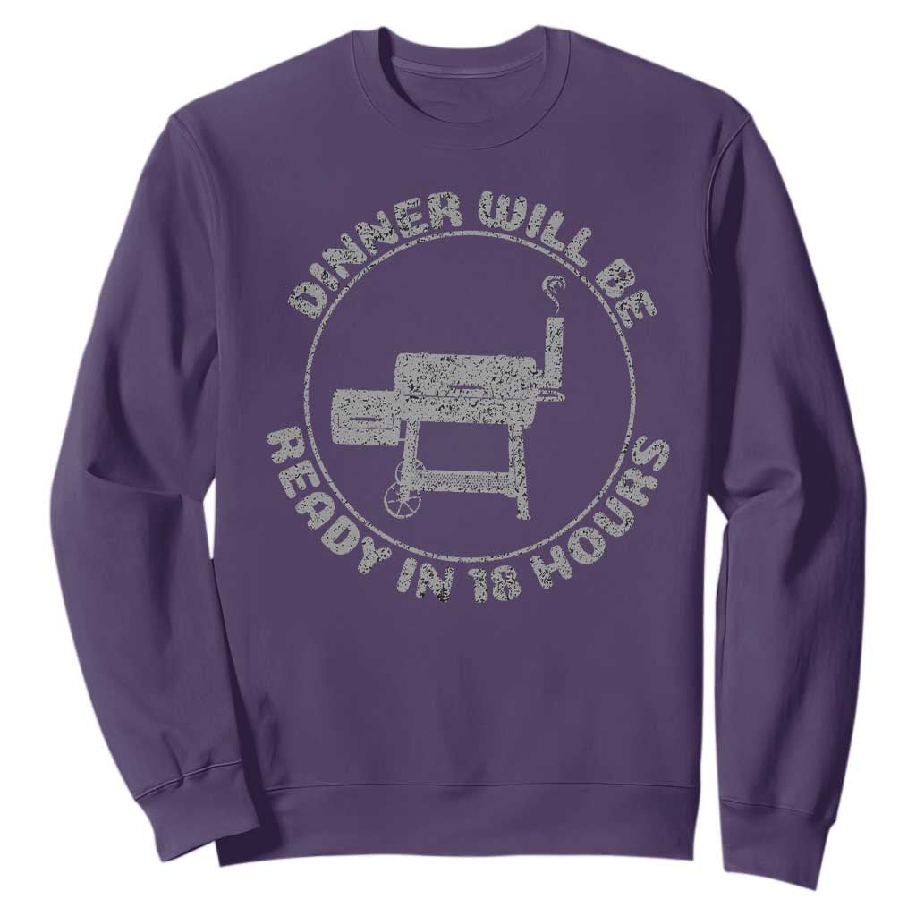 BBQ Sweatshirt Dinner Will Be Ready in 18 Hours Meat Smoker TS10 Purple Print Your Wear