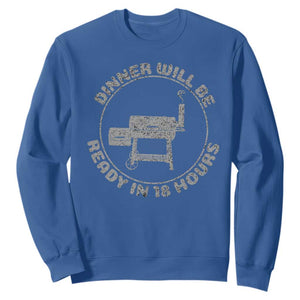 BBQ Sweatshirt Dinner Will Be Ready in 18 Hours Meat Smoker TS10 Royal Blue Print Your Wear
