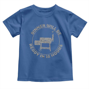 BBQ Toddler T Shirt Dinner Will Be Ready in 18 Hours Meat Smoker TS10 Royal Blue Print Your Wear