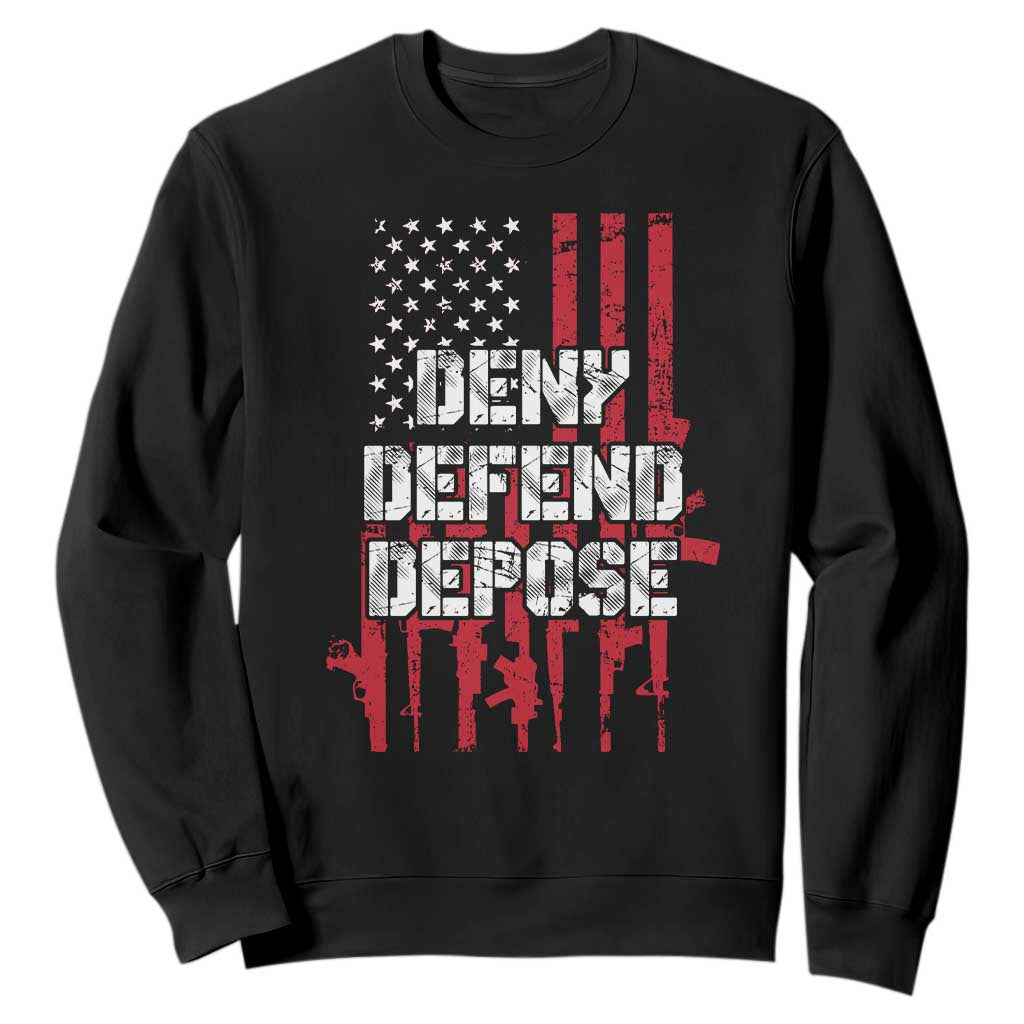 Deny Defend Depose Sweatshirt Guns American Flag TS10 Black Print Your Wear