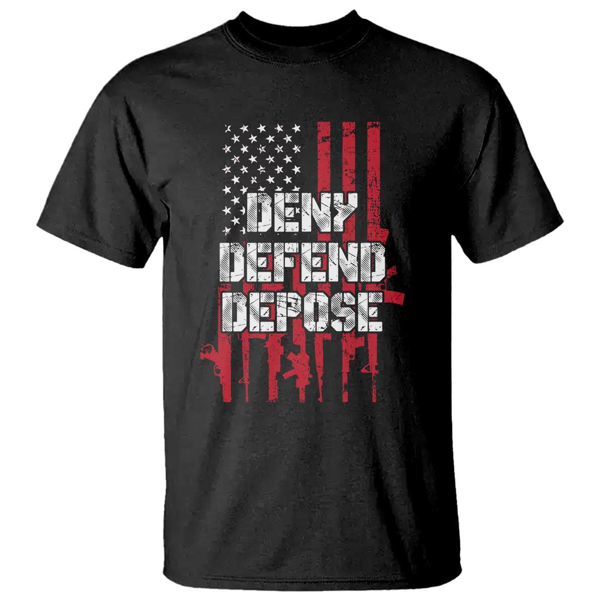 Deny Defend Depose T Shirt Guns American Flag TS10 Black Print Your Wear