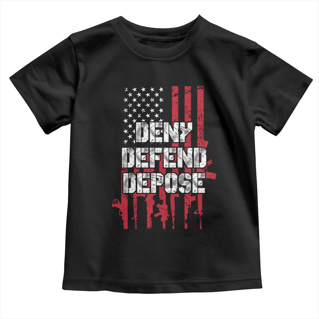 Deny Defend Depose Toddler T Shirt Guns American Flag TS10 Black Print Your Wear