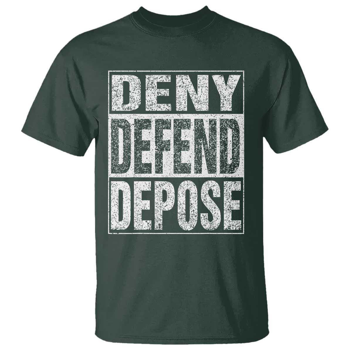 Deny Defend Depose T Shirt Healthcare TS10 Dark Forest Green Print Your Wear