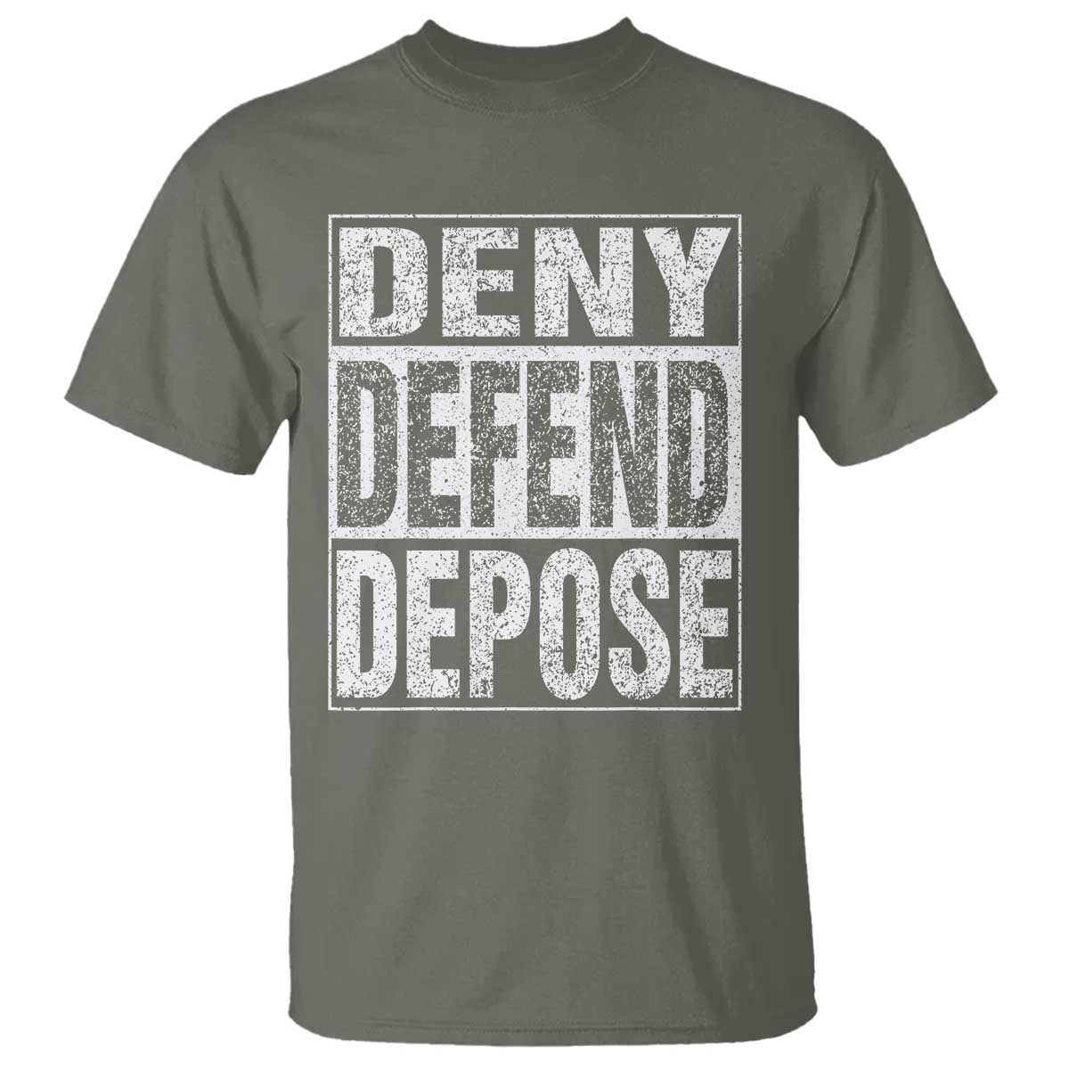 Deny Defend Depose T Shirt Healthcare TS10 Military Green Print Your Wear