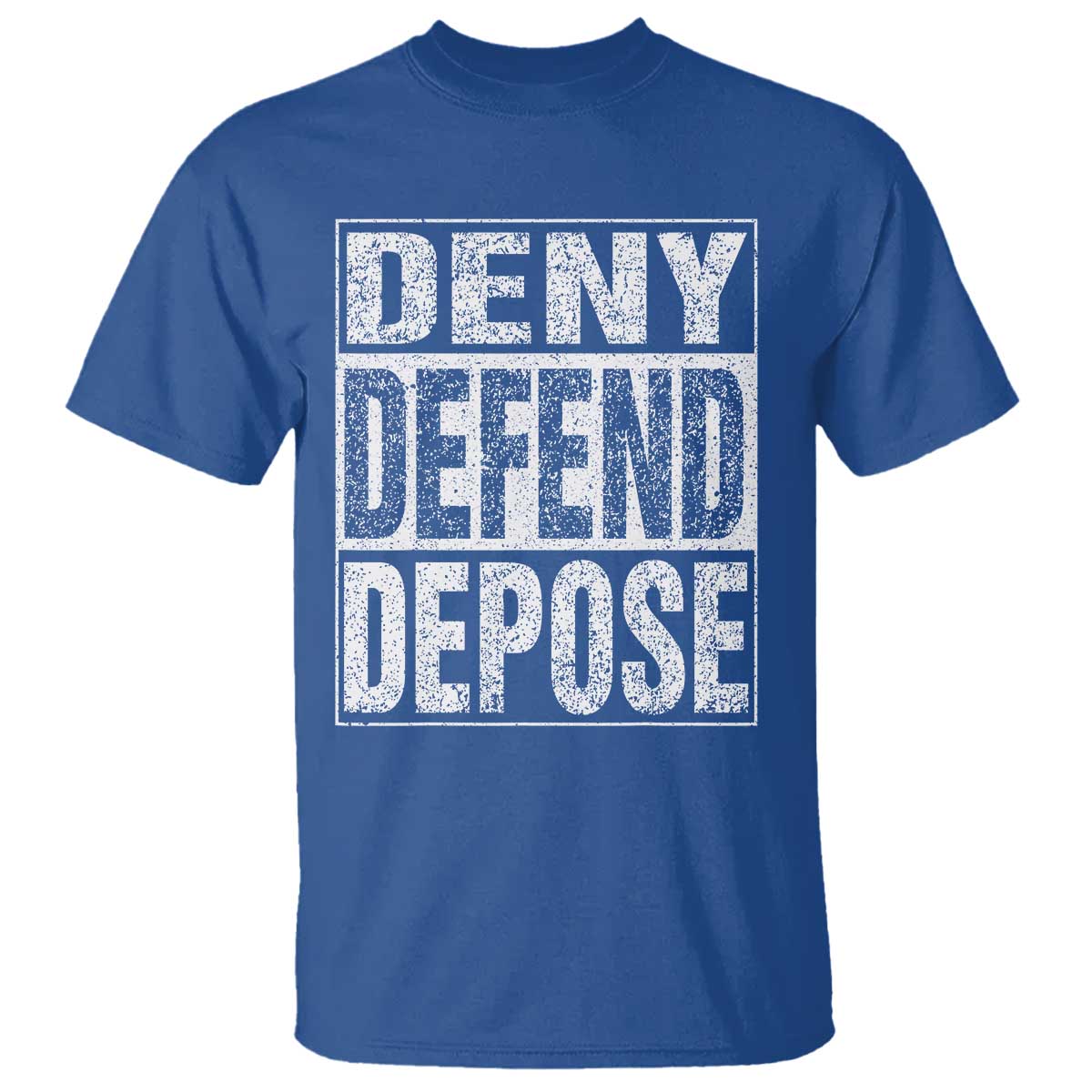 Deny Defend Depose T Shirt Healthcare TS10 Royal Blue Print Your Wear