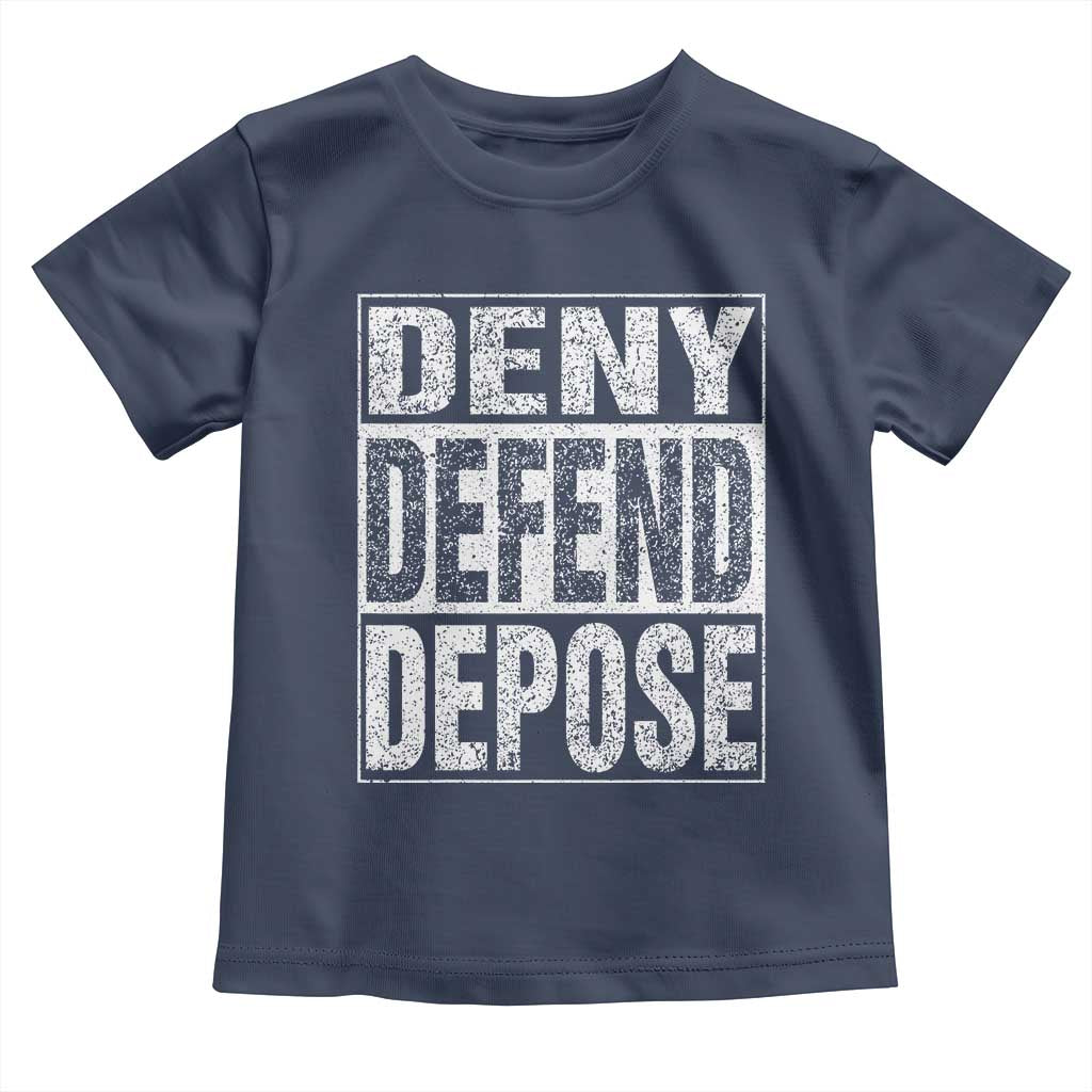 Deny Defend Depose Toddler T Shirt Healthcare TS10 Navy Print Your Wear
