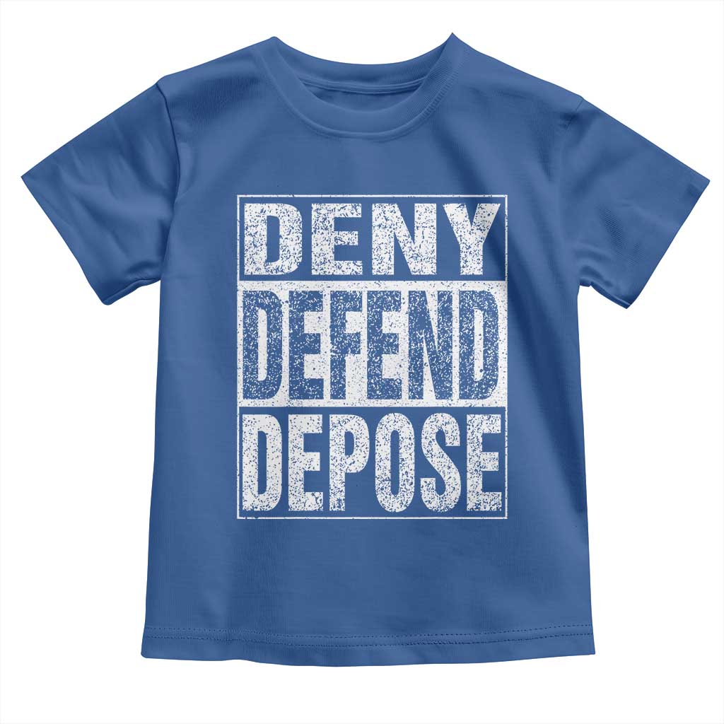 Deny Defend Depose Toddler T Shirt Healthcare TS10 Royal Blue Print Your Wear