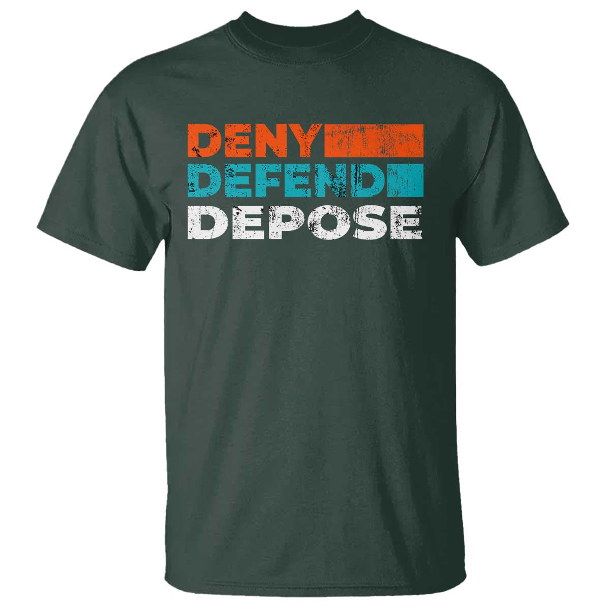 Deny Defend Depose T Shirt Vintage Retro TS10 Dark Forest Green Print Your Wear