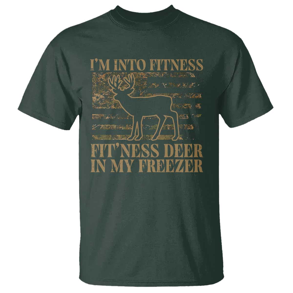 Deer Hunting T Shirt Im Into Fitness Fit Ness Deer Freezer Camo American Flag TS10 Dark Forest Green Print Your Wear