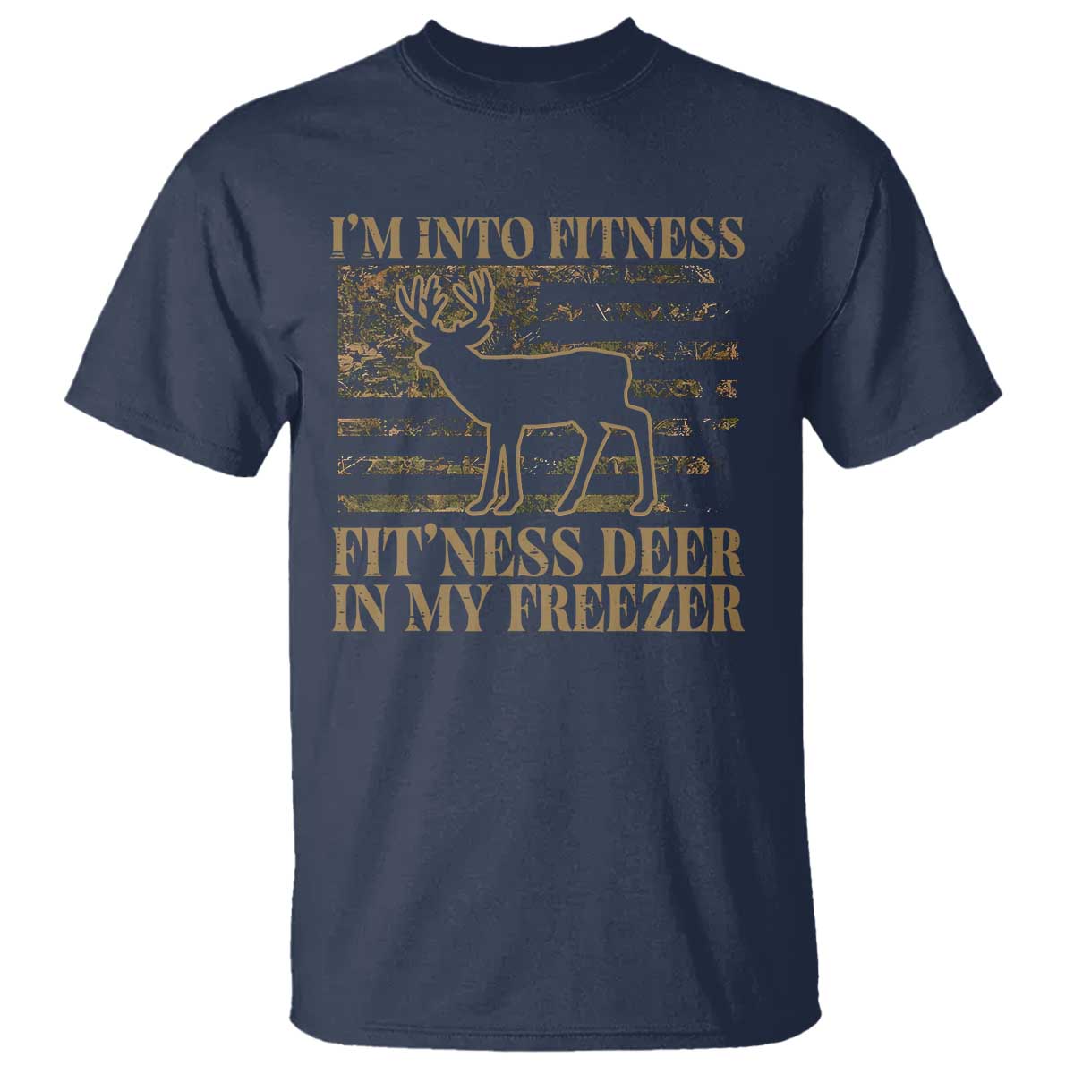Deer Hunting T Shirt Im Into Fitness Fit Ness Deer Freezer Camo American Flag TS10 Navy Print Your Wear