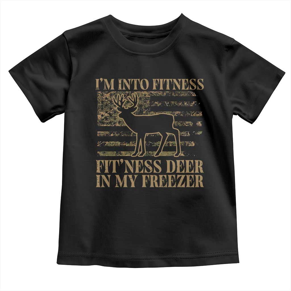 Deer Hunting Toddler T Shirt Im Into Fitness Fit Ness Deer Freezer Camo American Flag TS10 Black Print Your Wear