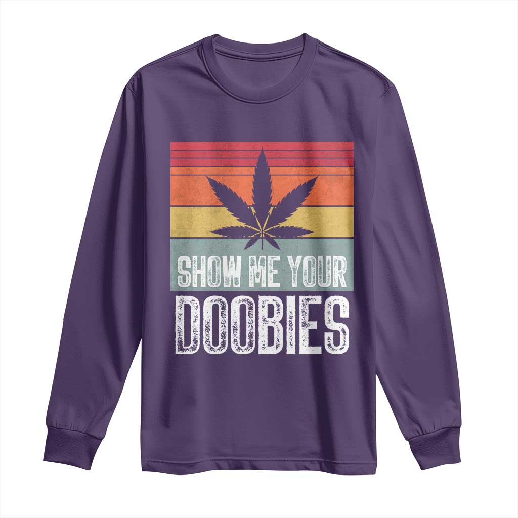Funny Marijuana Long Sleeve Shirt Show Me Your Doobies Bud Stoner 420 Gift TS10 Purple Print Your Wear
