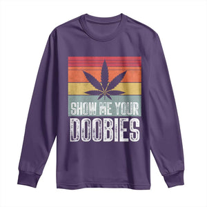 Funny Marijuana Long Sleeve Shirt Show Me Your Doobies Bud Stoner 420 Gift TS10 Purple Print Your Wear