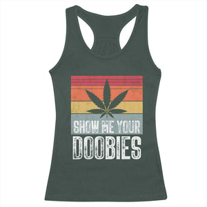 Funny Marijuana Racerback Tank Top Show Me Your Doobies Bud Stoner 420 Gift TS10 Dark Forest Green Print Your Wear