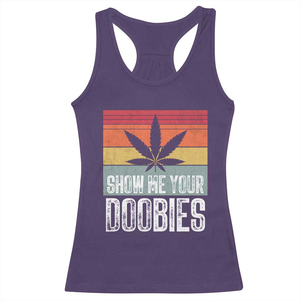 Funny Marijuana Racerback Tank Top Show Me Your Doobies Bud Stoner 420 Gift TS10 Purple Print Your Wear