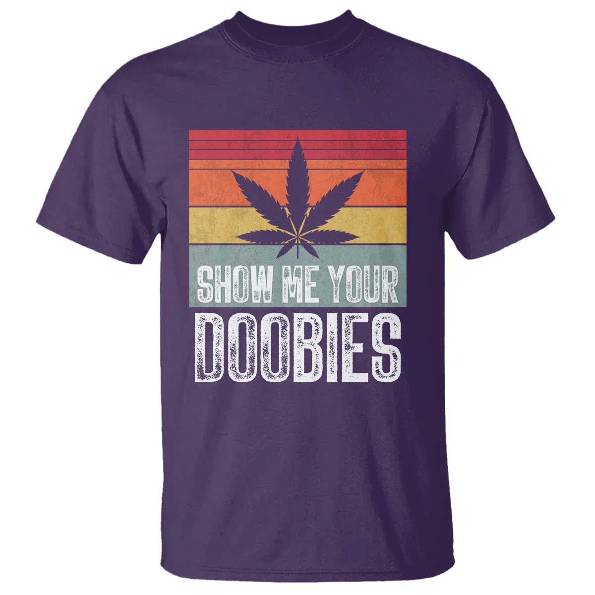 Funny Marijuana T Shirt Show Me Your Doobies Bud Stoner 420 Gift TS10 Purple Print Your Wear