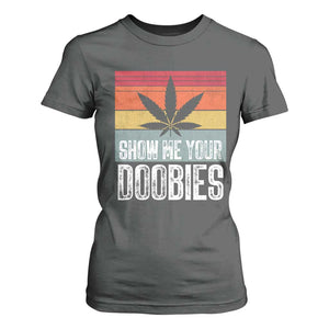 Funny Marijuana T Shirt For Women Show Me Your Doobies Bud Stoner 420 Gift TS10 Dark Heather Print Your Wear