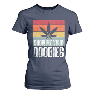 Funny Marijuana T Shirt For Women Show Me Your Doobies Bud Stoner 420 Gift TS10 Navy Print Your Wear