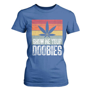 Funny Marijuana T Shirt For Women Show Me Your Doobies Bud Stoner 420 Gift TS10 Royal Blue Print Your Wear