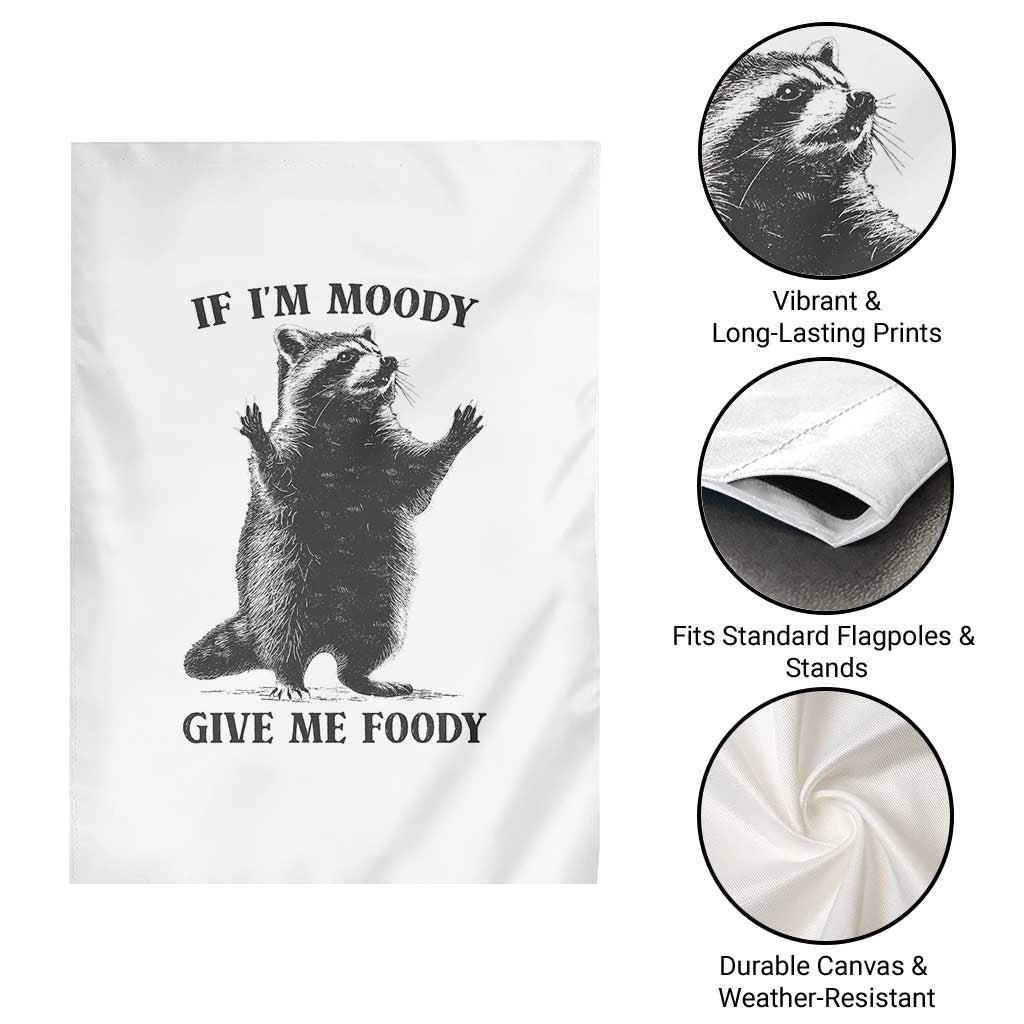 Raccoon Meme Garden Flag If I'm Moody Give Me Foody Feral Gag Gift TS10 Print Your Wear