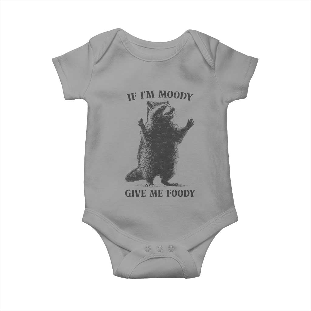Raccoon Meme Baby Onesie If I'm Moody Give Me Foody Feral Gag Gift TS10 Sport Gray Print Your Wear