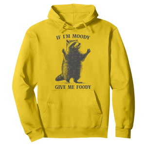 Raccoon Meme Hoodie If I'm Moody Give Me Foody Feral Gag Gift TS10 Daisy Print Your Wear