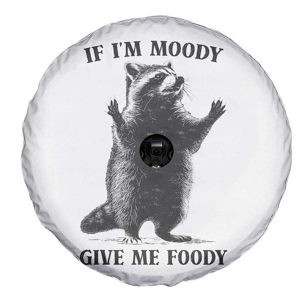 Raccoon Meme Spare Tire Cover If I'm Moody Give Me Foody Feral Gag Gift TS10 Print Your Wear