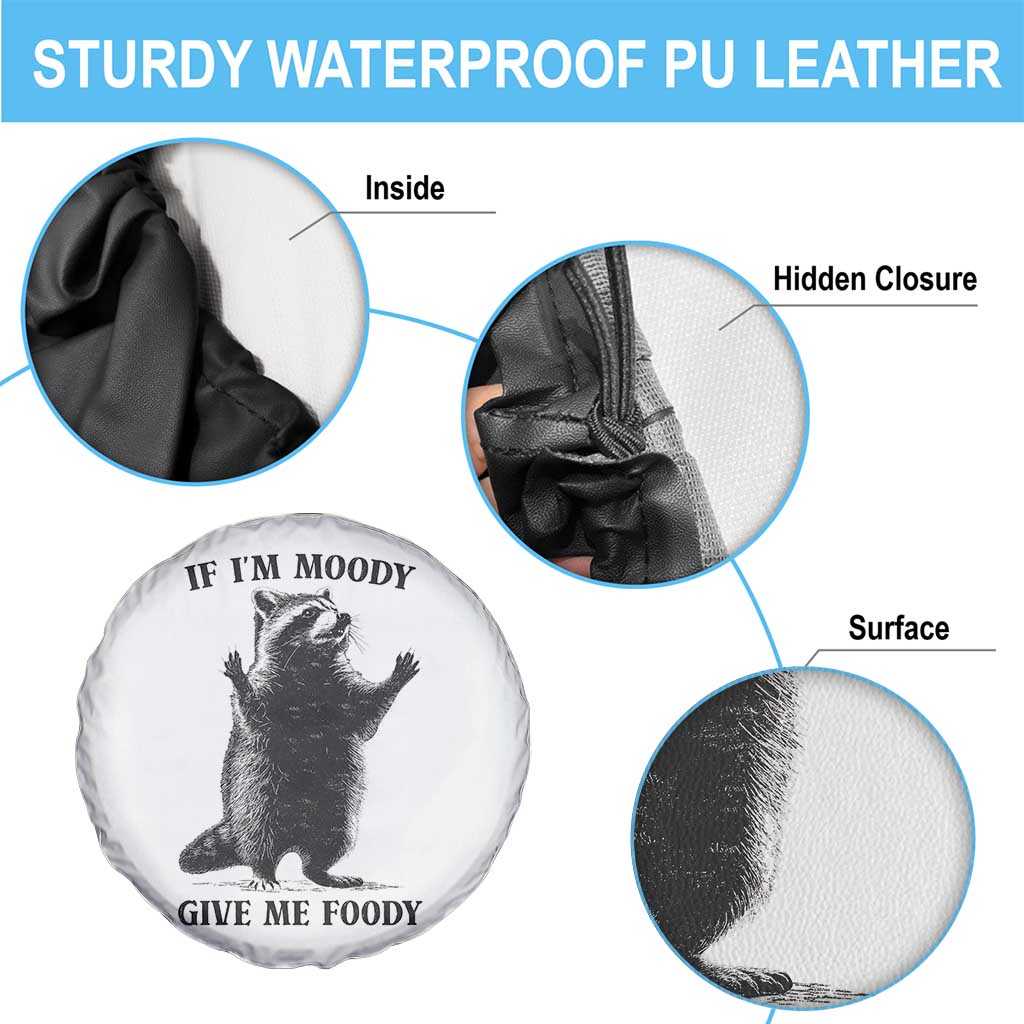 Raccoon Meme Spare Tire Cover If I'm Moody Give Me Foody Feral Gag Gift TS10 Print Your Wear