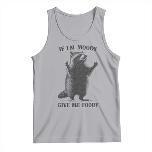Raccoon Meme Tank Top If I'm Moody Give Me Foody Feral Gag Gift TS10 Athletic Heather Print Your Wear