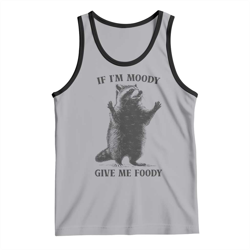 Raccoon Meme Tank Top If I'm Moody Give Me Foody Feral Gag Gift TS10 Athletic Heather Black Print Your Wear