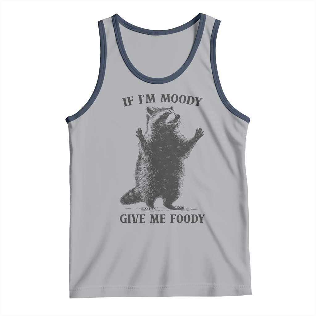 Raccoon Meme Tank Top If I'm Moody Give Me Foody Feral Gag Gift TS10 Athletic Heather Navy Print Your Wear