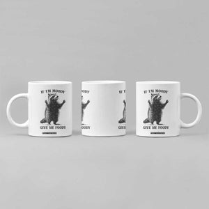 Raccoon Meme Coffee Mug If I'm Moody Give Me Foody Feral Gag Gift TS10 Print Your Wear