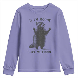 Raccoon Meme Youth Sweatshirt If I'm Moody Give Me Foody Feral Gag Gift TS10 Violet Print Your Wear