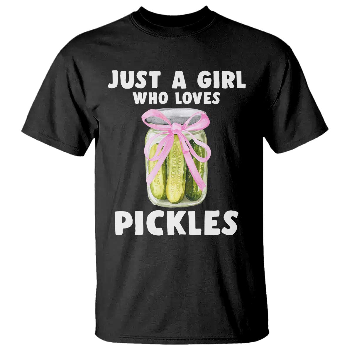 Just a Girl Who Loves Pickles T Shirt Pickle Jars with Coquette Bow TS10 Black Print Your Wear