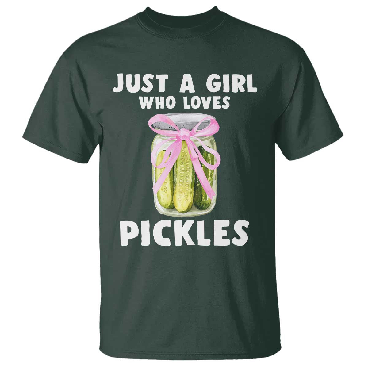 Just a Girl Who Loves Pickles T Shirt Pickle Jars with Coquette Bow TS10 Dark Forest Green Print Your Wear